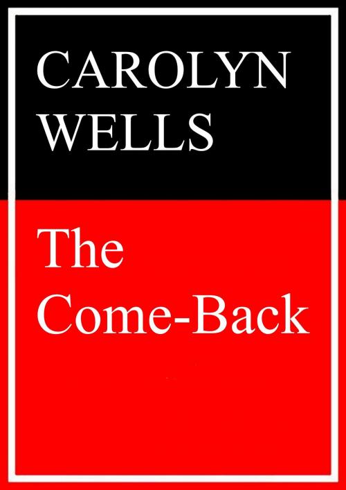 Cover of the book The Come Back by Carolyn Wells, Books on Demand
