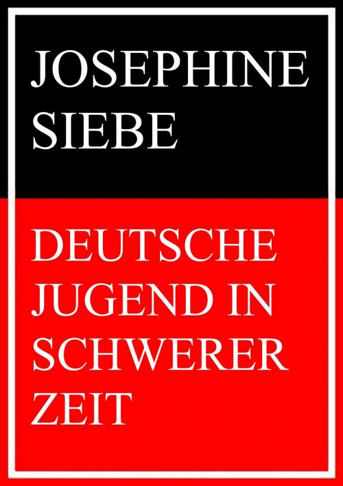 Cover of the book Deutsche Jugend in schwerer Zeit by Josephine Siebe, Books on Demand