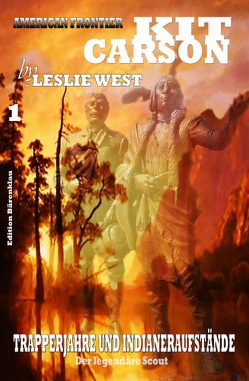 Cover of the book Trapperjahre und Indianeraufstände by Leslie West, Uksak E-Books