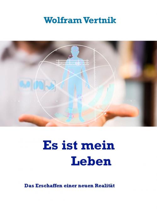 Cover of the book Es ist mein Leben by Wolfram Vertnik, Books on Demand