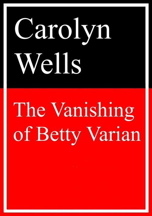 Cover of the book The Vanishing of Betty Varian by Carolyn Wells, Books on Demand