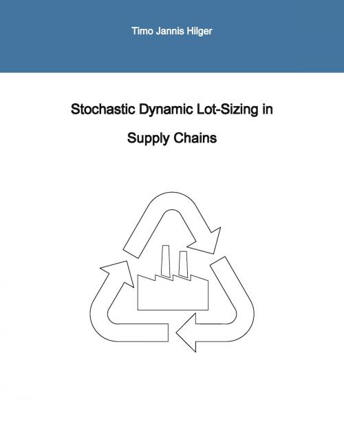 Cover of the book Stochastic Dynamic Lot-Sizing in Supply Chains by Timo Jannis Hilger, Books on Demand