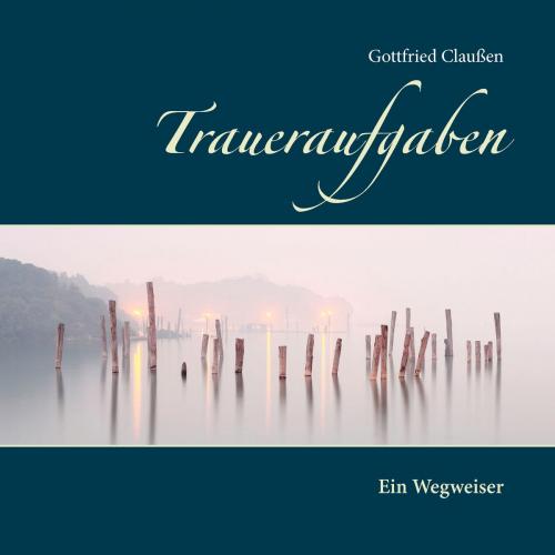 Cover of the book Traueraufgaben by Gottfried Claußen, Books on Demand
