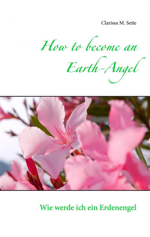 Cover of the book How to become an Earth-Angel by Clarissa M. Seite, Books on Demand