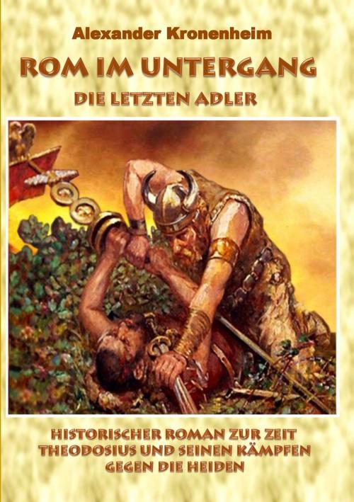 Cover of the book Rom im Untergang - Sammelband 2: Die letzten Adler by Alexander Kronenheim, Books on Demand