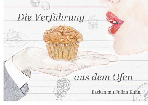 Cover of the book Die Verführung aus dem Ofen by Julian Kuhn, Books on Demand