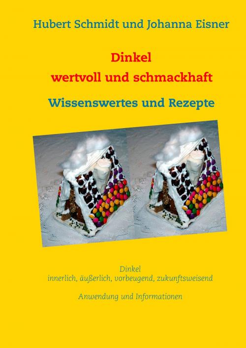 Cover of the book Dinkel - wertvoll und schmackhaft by Hubert Schmidt, Johanna Eisner, Books on Demand
