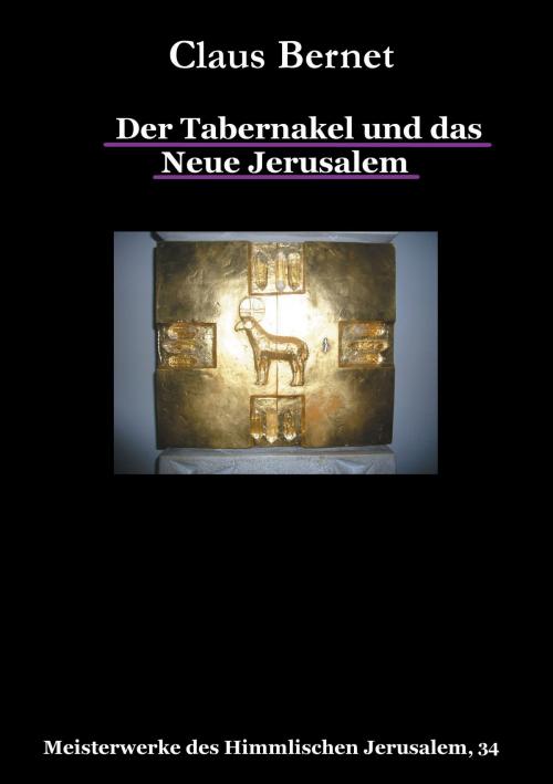 Cover of the book Der Tabernakel und das Neue Jerusalem by Claus Bernet, Books on Demand