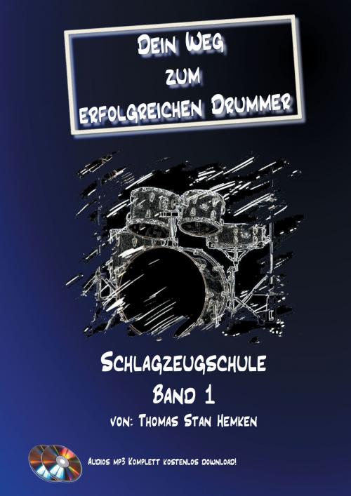 Cover of the book Dein Weg zum erfolgreichen Drummer Band 1 by Thomas Stan Hemken, Books on Demand