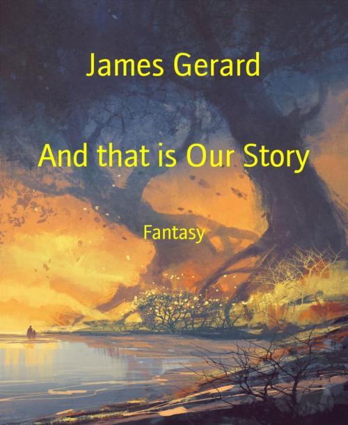Cover of the book And that is Our Story by James Gerard, BookRix