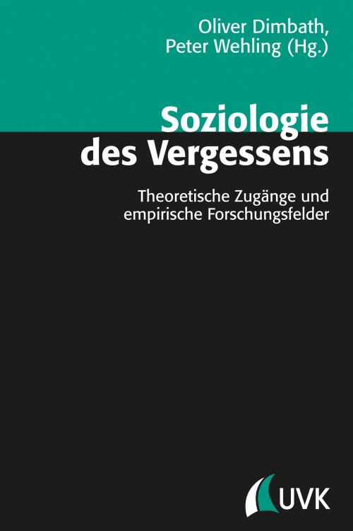 Cover of the book Soziologie des Vergessens by , UVK Verlagsgesellschaft mbH
