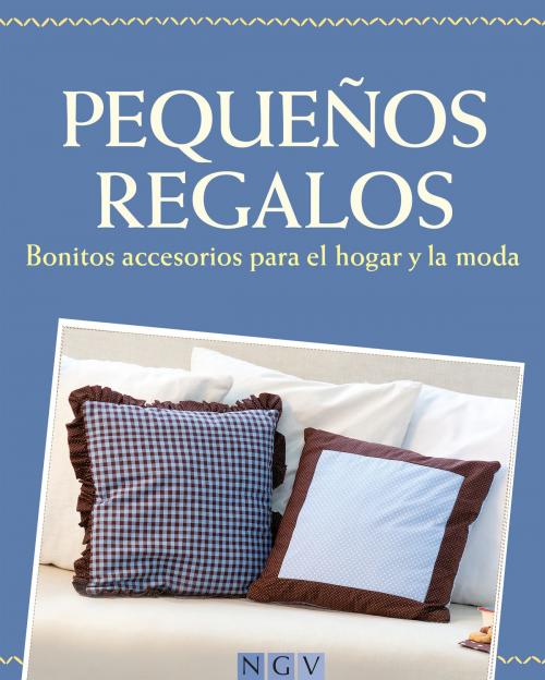 Cover of the book Pequeños regalos by Rabea Rauer, Yvonne Reidelbach, Naumann & Göbel Verlag