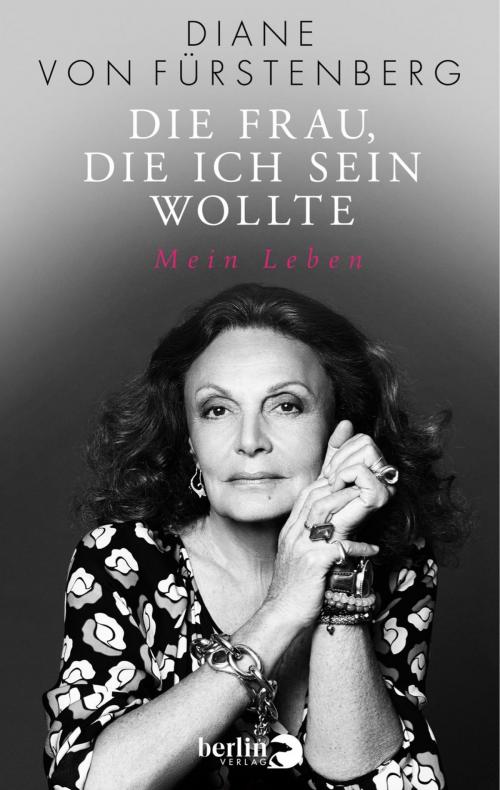 Cover of the book Die Frau, die ich sein wollte by Diane von Fürstenberg, eBook Berlin Verlag