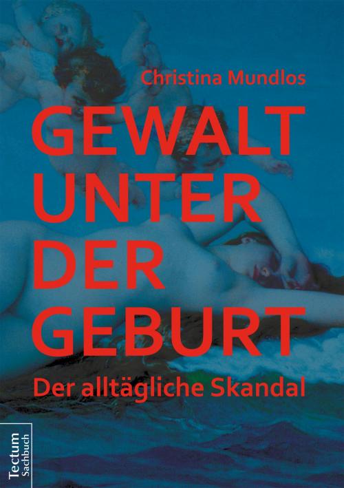 Cover of the book Gewalt unter der Geburt by Christina Mundlos, Tectum Wissenschaftsverlag