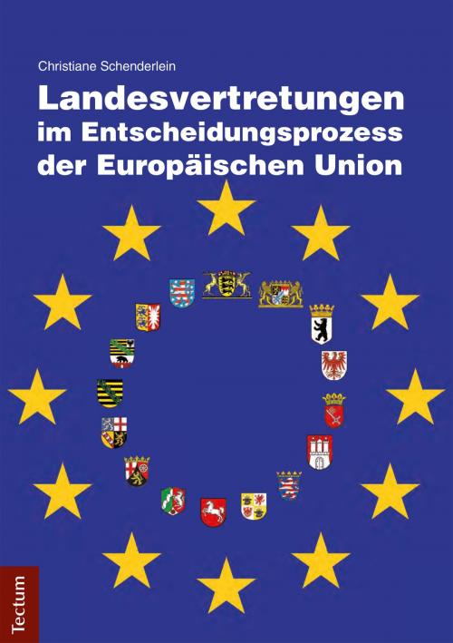 Cover of the book Landesvertretungen im Entscheidungsprozess der Europäischen Union by Christiane Schenderlein, Tectum Wissenschaftsverlag