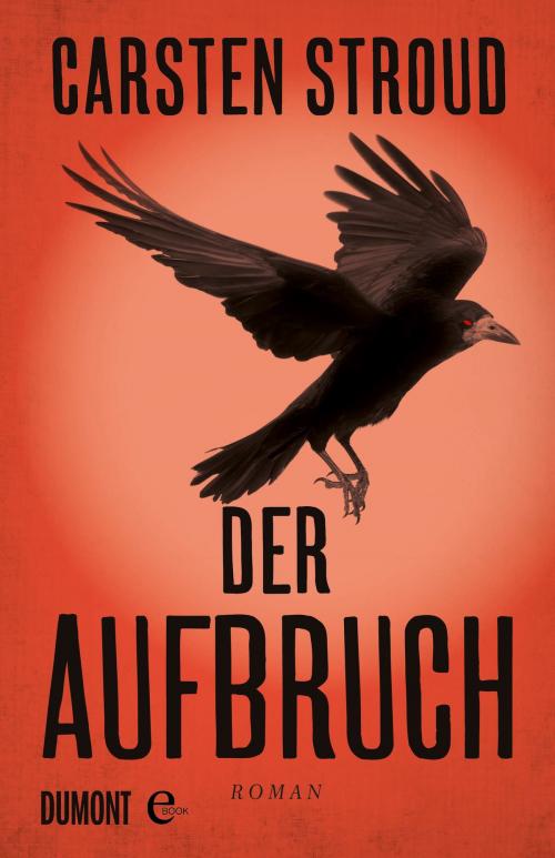 Cover of the book Der Aufbruch by Carsten Stroud, DUMONT Buchverlag