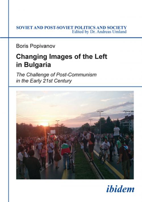 Cover of the book Changing Images of the Left in Bulgaria by Boris Popivanov, Ibidem Press