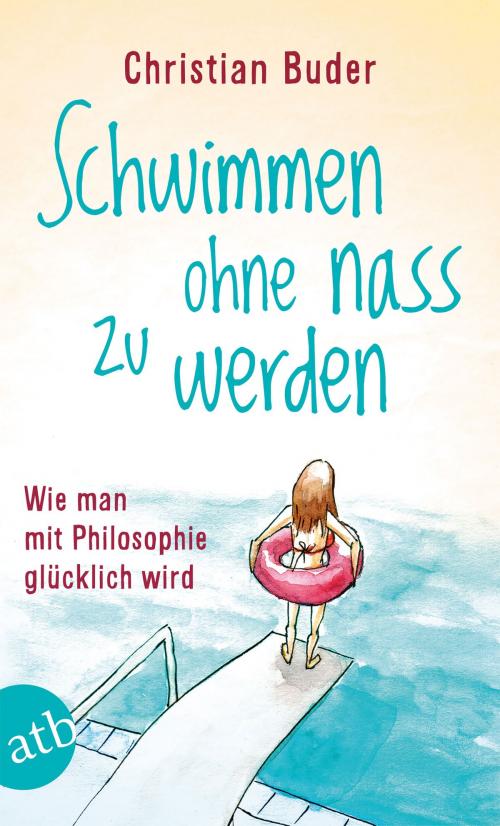 Cover of the book Schwimmen ohne nass zu werden by Christian Buder, Aufbau Digital