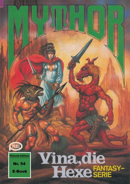 Cover of the book Mythor 54: Vina, die Hexe by W. K. Giesa, Perry Rhodan digital