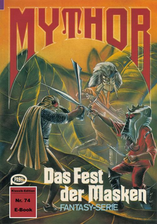 Cover of the book Mythor 74: Das Fest der Masken by W. K. Giesa, Perry Rhodan digital