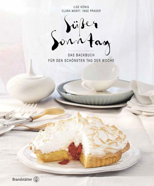 Cover of the book Süßer Sonntag by Ilse König, Inge Prader, Clara Monti, Christian Brandstätter Verlag