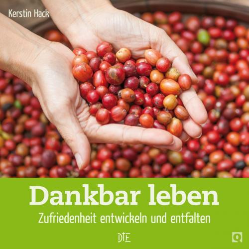 Cover of the book Dankbar leben by Kerstin Hack, Down to Earth