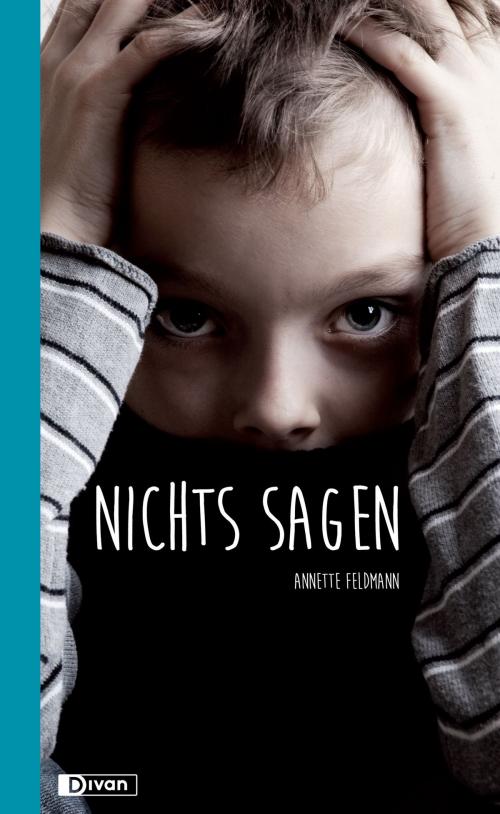 Cover of the book Nichts Sagen by Annette Feldmann, Divan Verlag