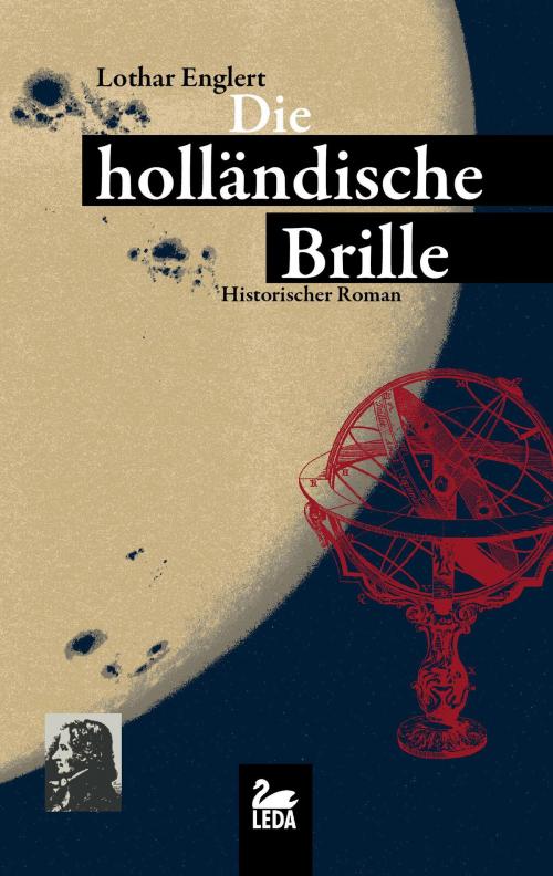 Cover of the book Die holländische Brille: Historischer Roman by Lothar Englert, Leda Verlag