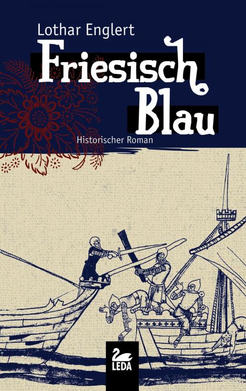 Cover of the book Friesisch Blau: Historischer Roman by Lothar Englert, Leda Verlag
