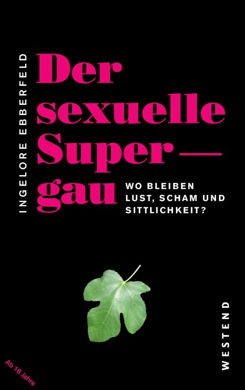 Cover of the book Der sexuelle Supergau by Ingelore Ebberfeld, Westend Verlag