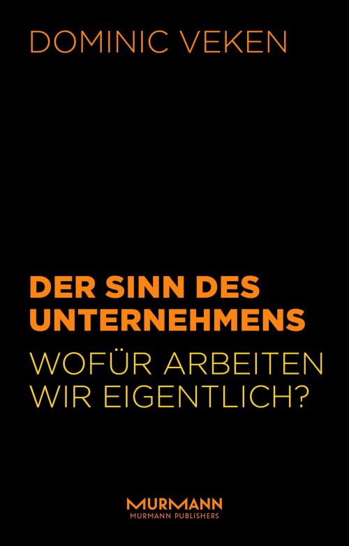 Cover of the book Der Sinn des Unternehmens by Dominic Veken, Murmann Publishers GmbH