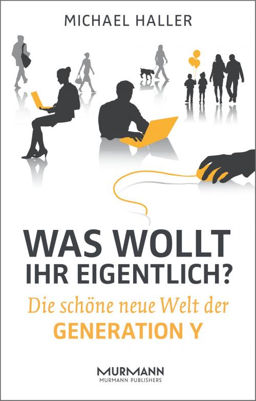 Cover of the book Was wollt ihr eigentlich? by Michael Haller, Murmann Publishers GmbH