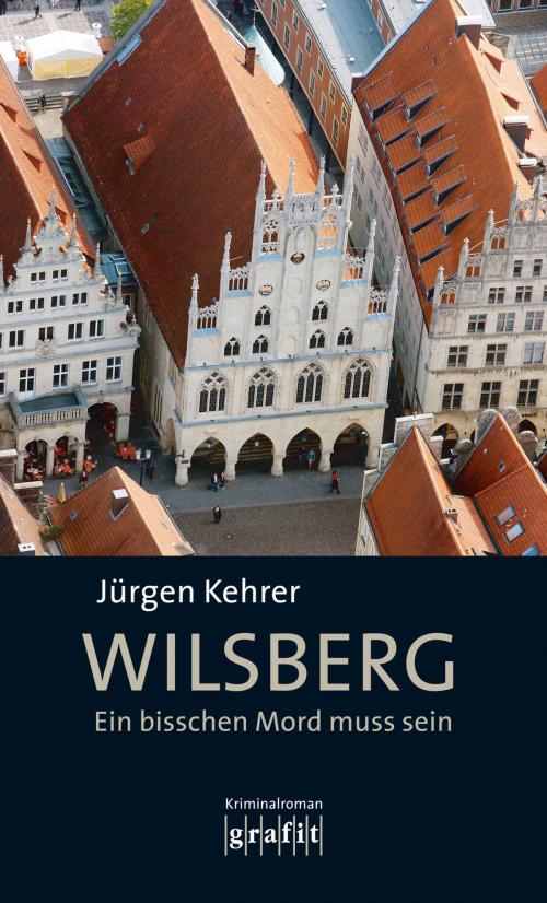 Cover of the book Wilsberg - Ein bisschen Mord muss sein by Jürgen Kehrer, Grafit Verlag