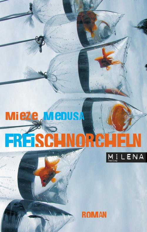 Cover of the book Freischnorcheln by Mieze Medusa, Milena Verlag