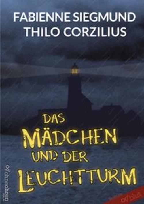 Cover of the book Das Mädchen und der Leuchtturm by Fabienne Siegmund, Thilo Corzilius, OHNEOHREN