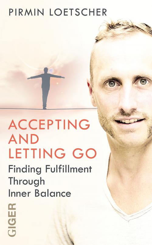 Cover of the book Accepting and Letting go by Pirmin Loetscher, Giger Verlag GmbH