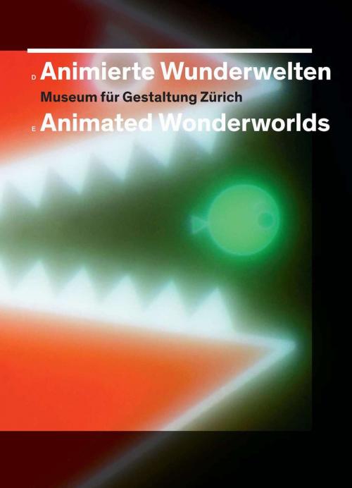 Cover of the book Animierte Wunderwelten / Animated Wonderworlds by , Museum für Gestaltung