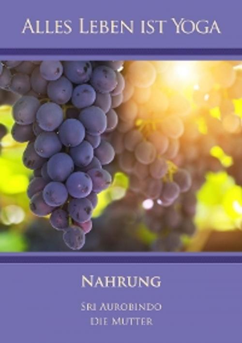 Cover of the book Nahrung by Sri Aurobindo, Die (d.i. Mira Alfassa) Mutter, Sri Aurobindo Digital Edition