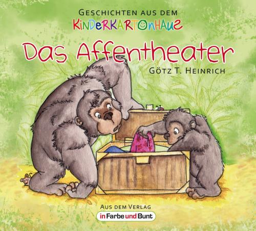 Cover of the book Das Affentheater by Götz T. Heinrich, In Farbe und Bunt Verlag
