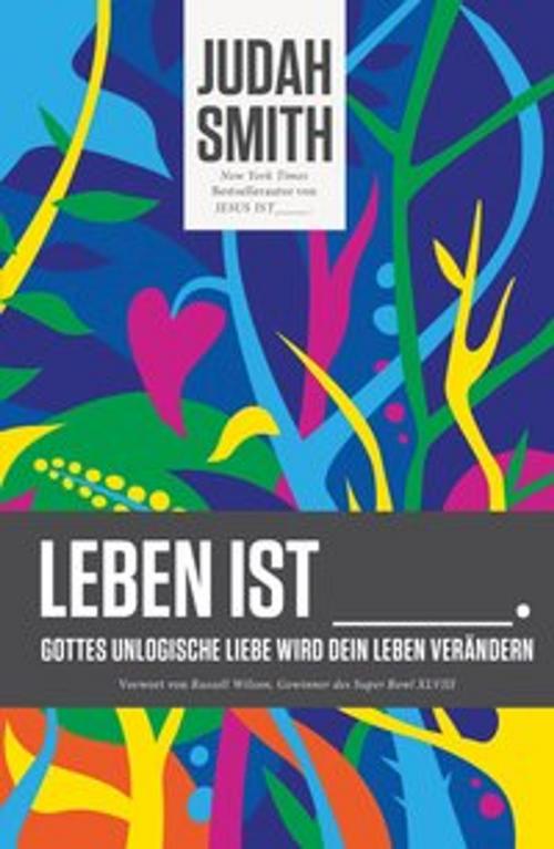 Cover of the book Leben ist by Judah Smith, Grace today Verlag