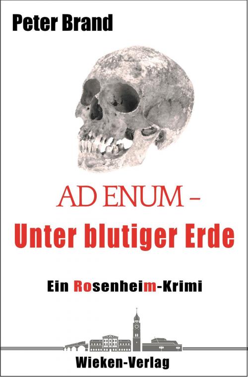 Cover of the book Ad Enum - Unter blutiger Erde by Peter Brand, Wieken-Verlag Martina Sevecke-Pohlen