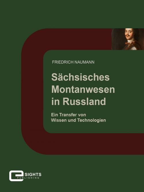 Cover of the book Sächsisches Montanwesen in Russland by Friedrich Naumann, E-Sights Publishing