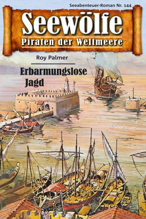 Cover of the book Seewölfe - Piraten der Weltmeere 144 by Roy Palmer, Pabel eBooks