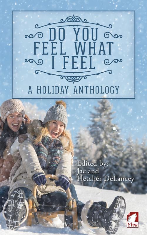 Cover of the book Do You Feel What I Feel by Jae, Fletcher DeLancey, Ylva Publishing