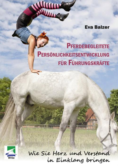 Cover of the book Pferdebegleitete Persönlichkeitsentwicklung für Führungskräfte by Eva Balzer, WiSa