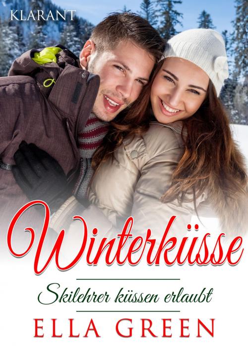Cover of the book Winterküsse - Skilehrer küssen erlaubt. Weihnachtsroman by Ella Green, Klarant