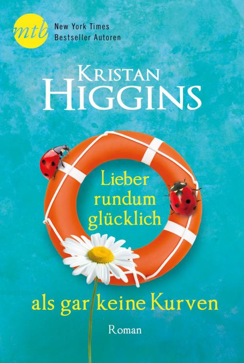 Cover of the book Lieber rundum glücklich als gar keine Kurven by Kristan Higgins, MIRA Taschenbuch