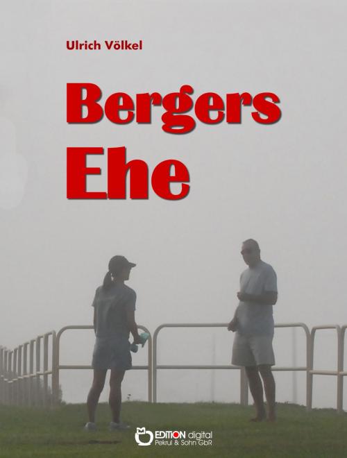 Cover of the book Bergers Ehe by Ulrich Völkel, EDITION digital
