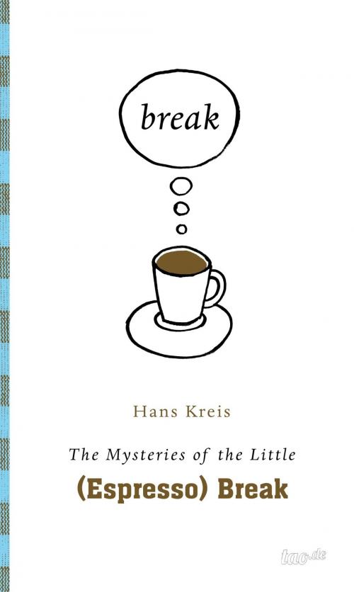 Cover of the book The mysteries of the little (espresso) break by Hans Kreis, tao.de