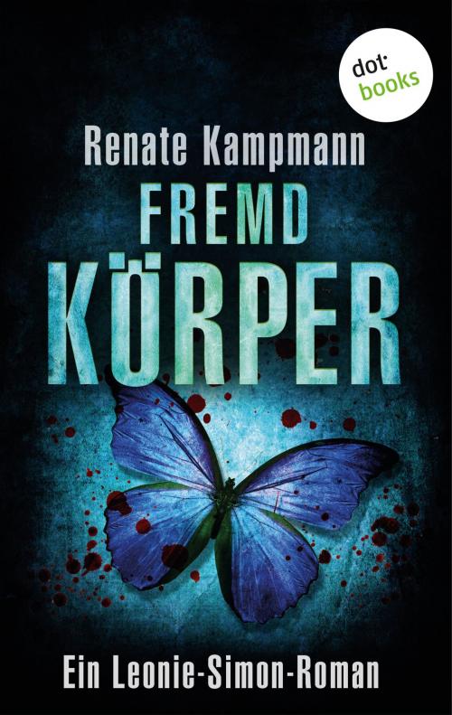 Cover of the book Fremdkörper: Ein Leonie-Simon-Roman - Band 3 by Renate Kampmann, dotbooks GmbH